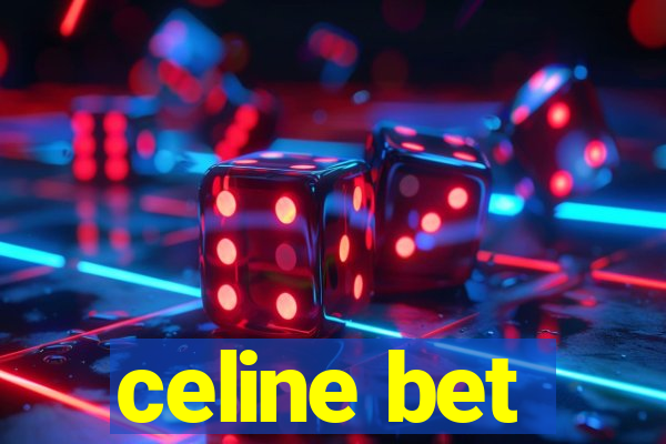 celine bet